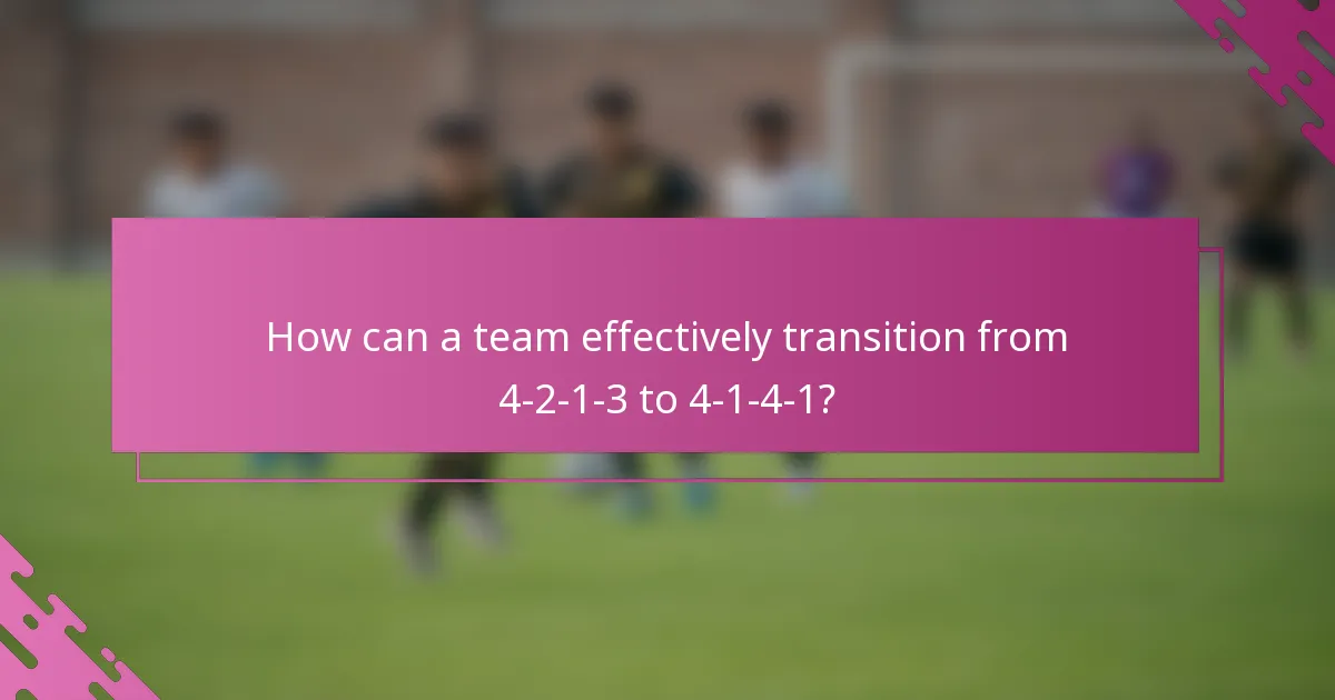 How can a team effectively transition from 4-2-1-3 to 4-1-4-1?