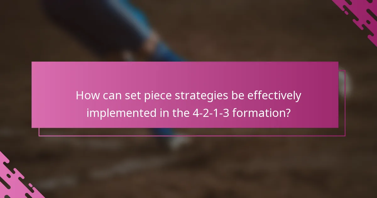 How can set piece strategies be effectively implemented in the 4-2-1-3 formation?