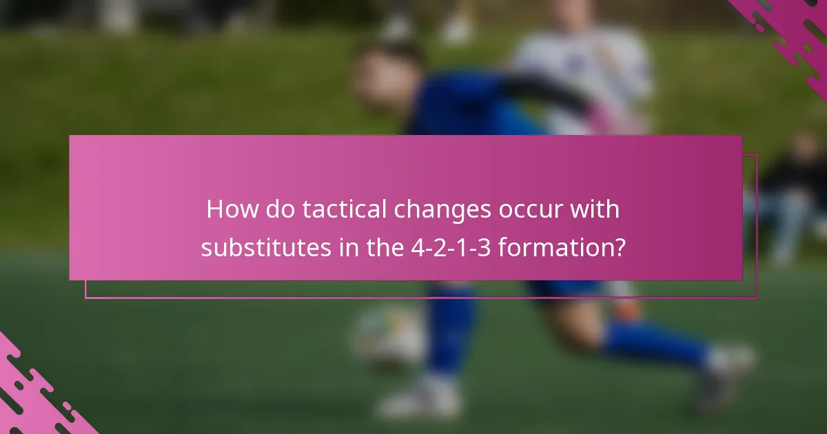 How do tactical changes occur with substitutes in the 4-2-1-3 formation?