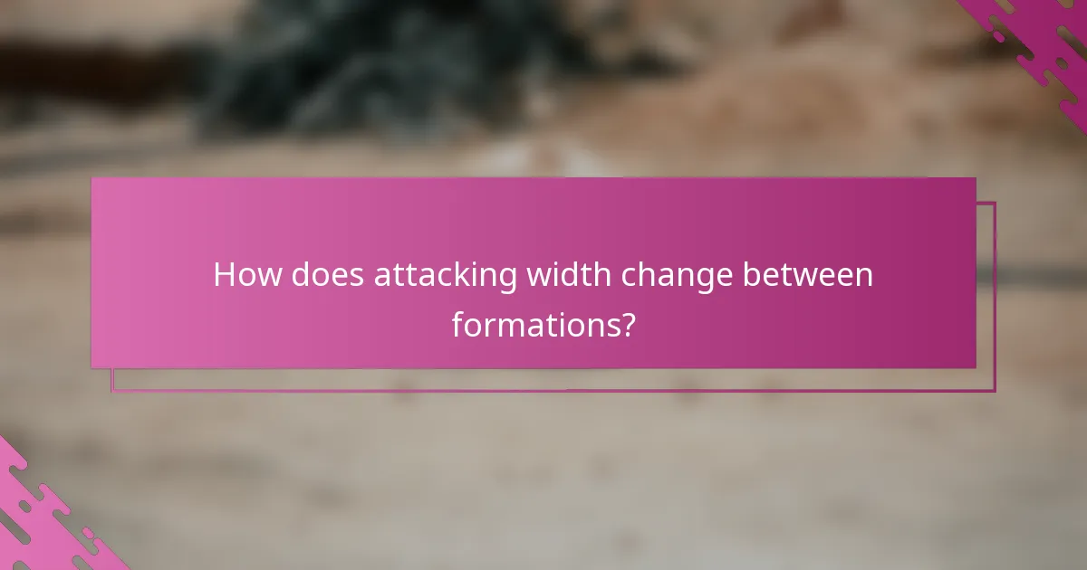How does attacking width change between formations?