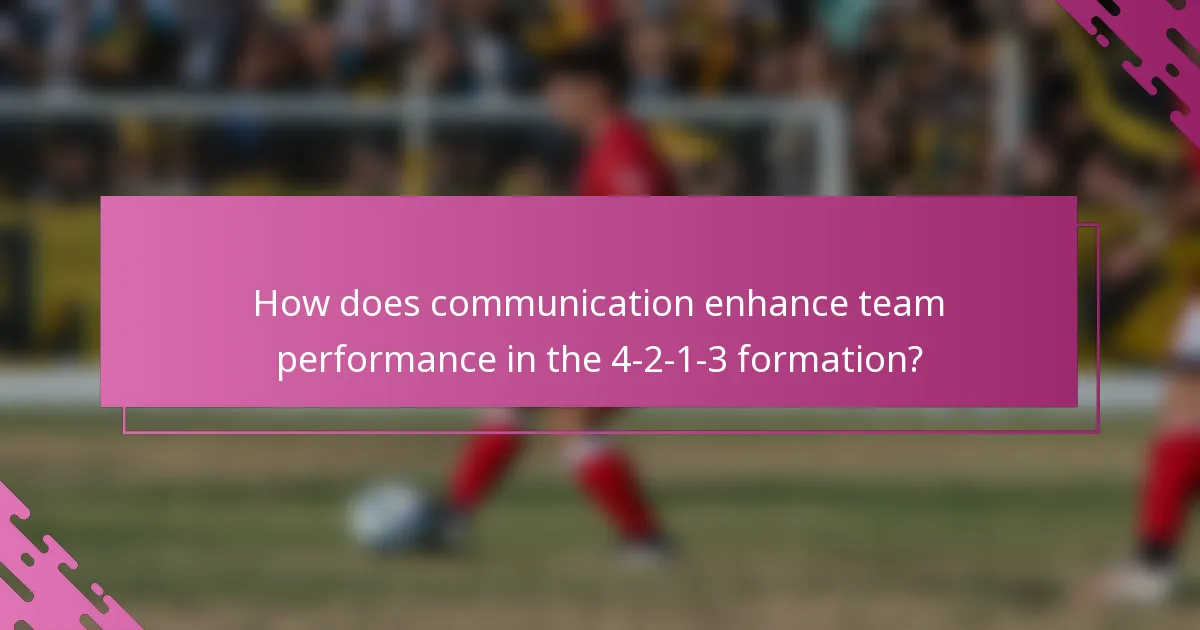 How does communication enhance team performance in the 4-2-1-3 formation?
