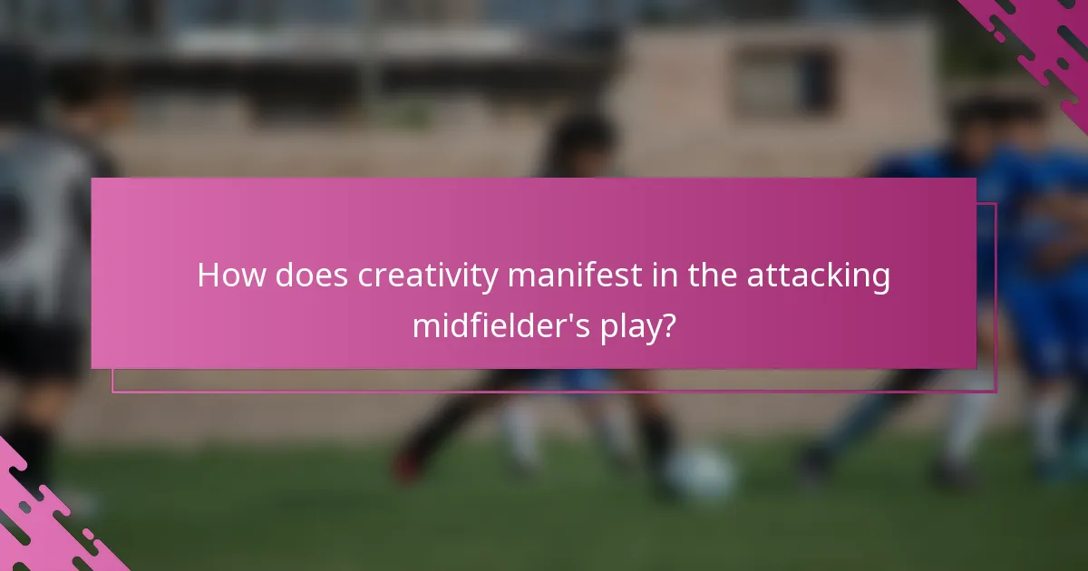 How does creativity manifest in the attacking midfielder's play?