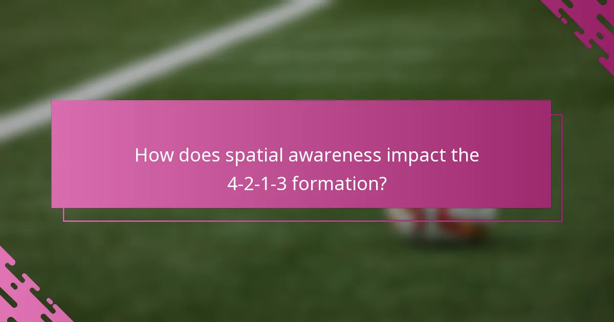 How does spatial awareness impact the 4-2-1-3 formation?