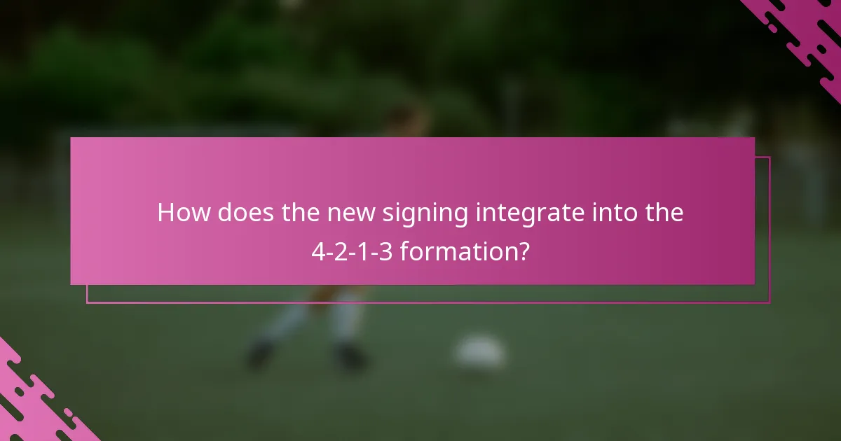 How does the new signing integrate into the 4-2-1-3 formation?