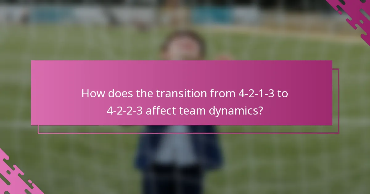 How does the transition from 4-2-1-3 to 4-2-2-3 affect team dynamics?