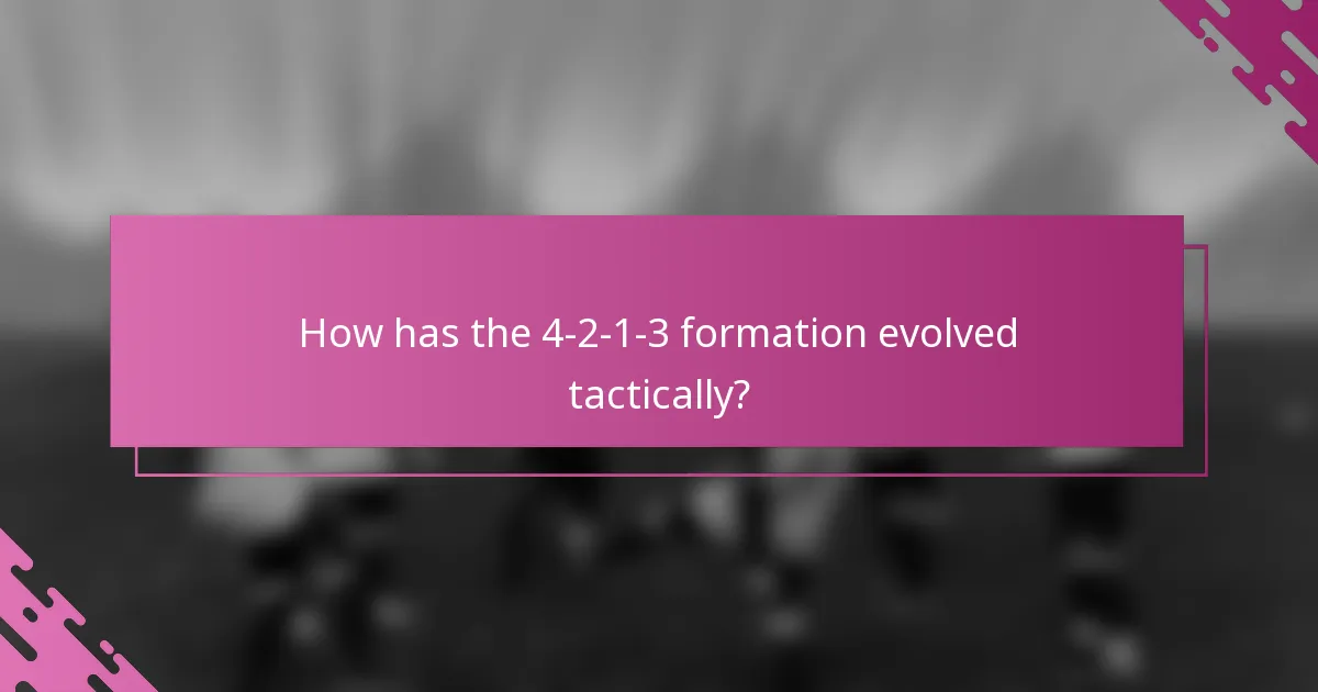 How has the 4-2-1-3 formation evolved tactically?