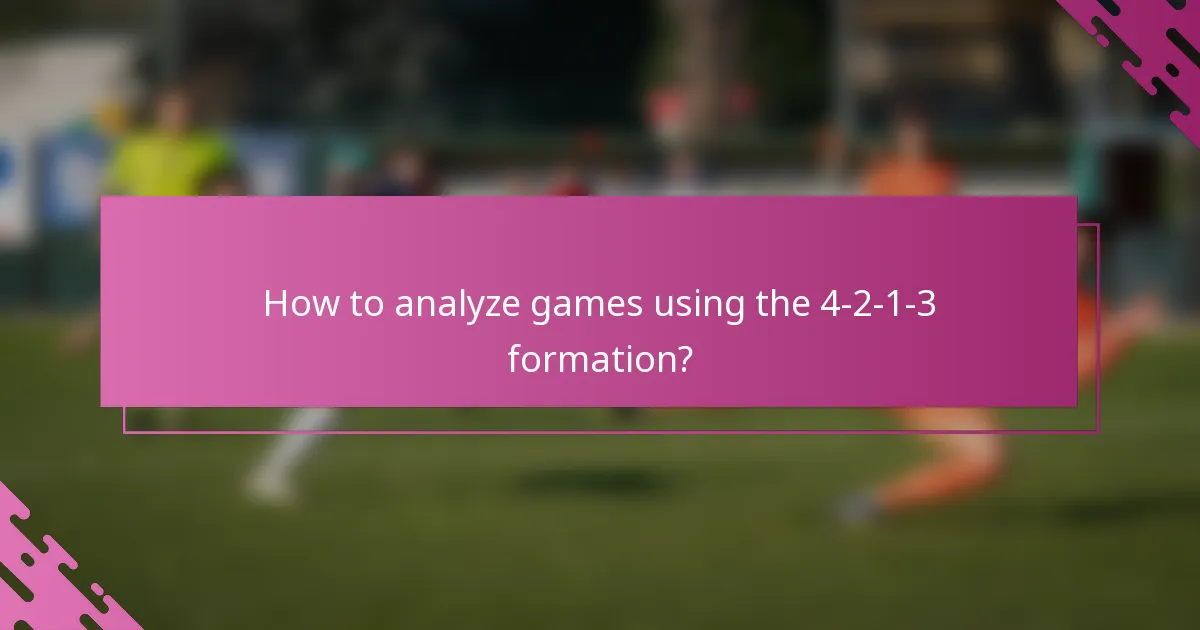 How to analyze games using the 4-2-1-3 formation?