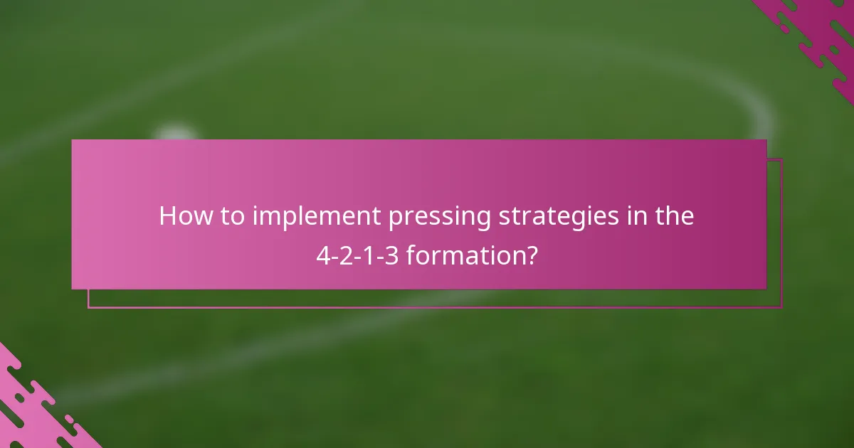 How to implement pressing strategies in the 4-2-1-3 formation?