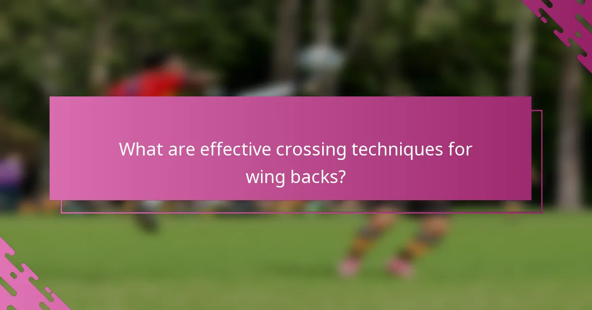 What are effective crossing techniques for wing backs?