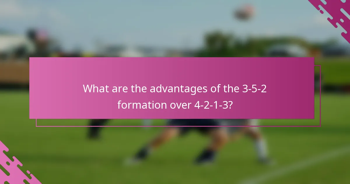 What are the advantages of the 3-5-2 formation over 4-2-1-3?
