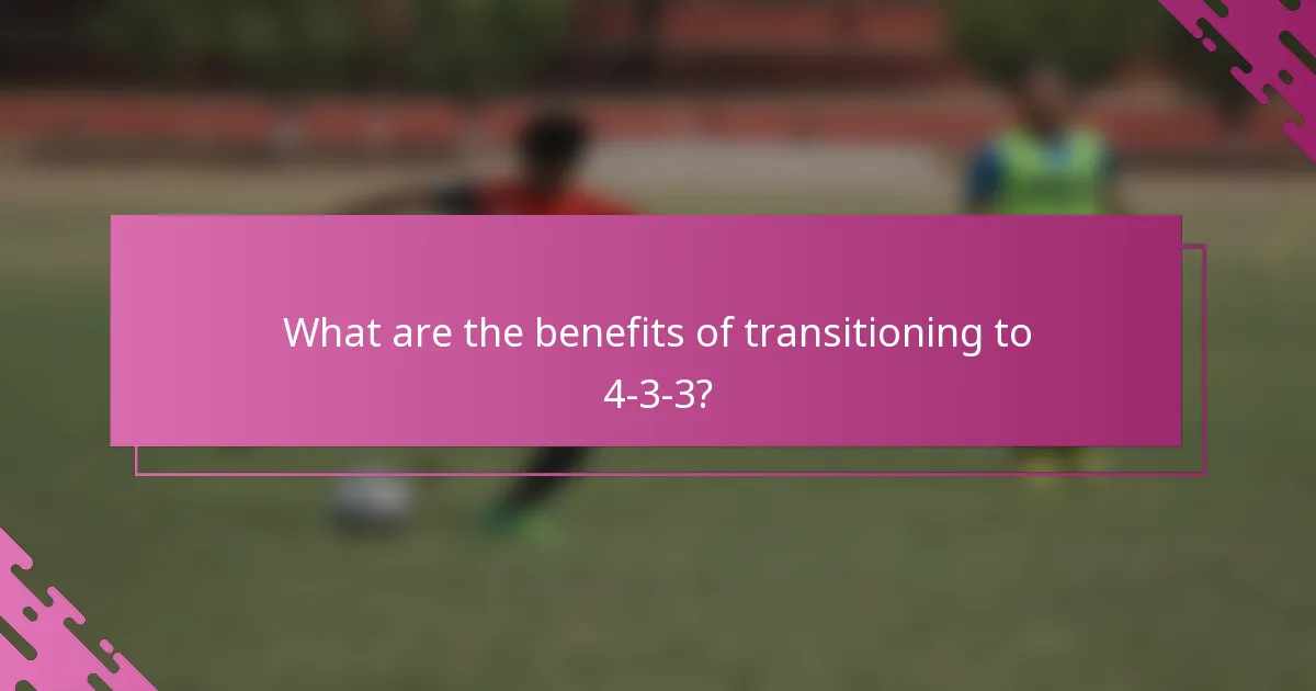 What are the benefits of transitioning to 4-3-3?