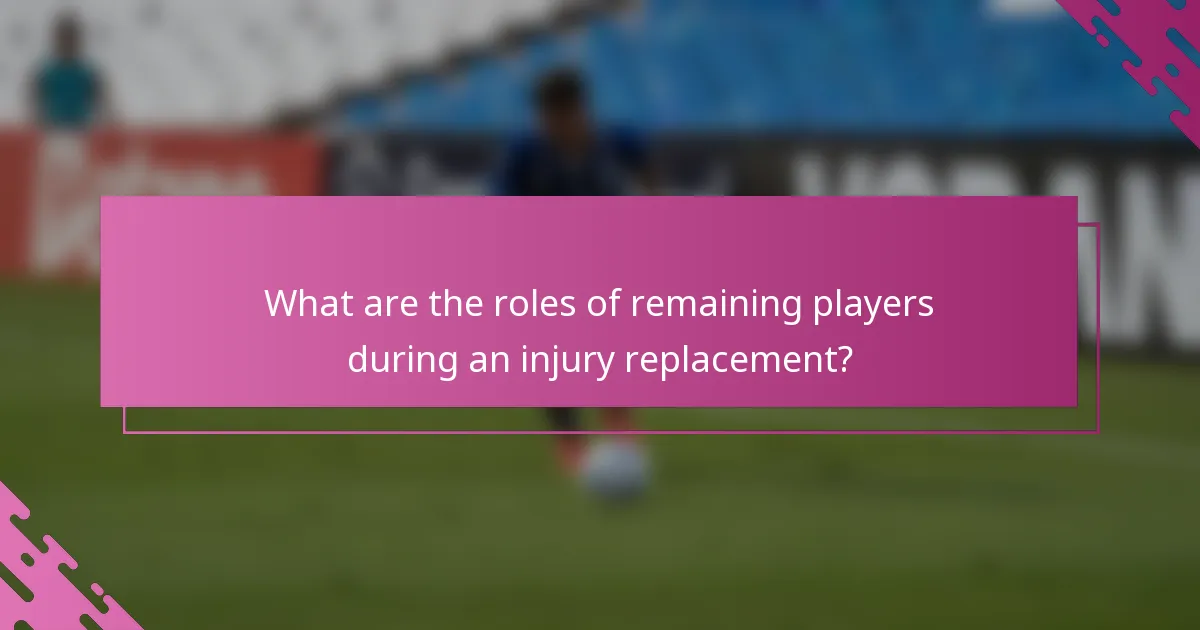 What are the roles of remaining players during an injury replacement?