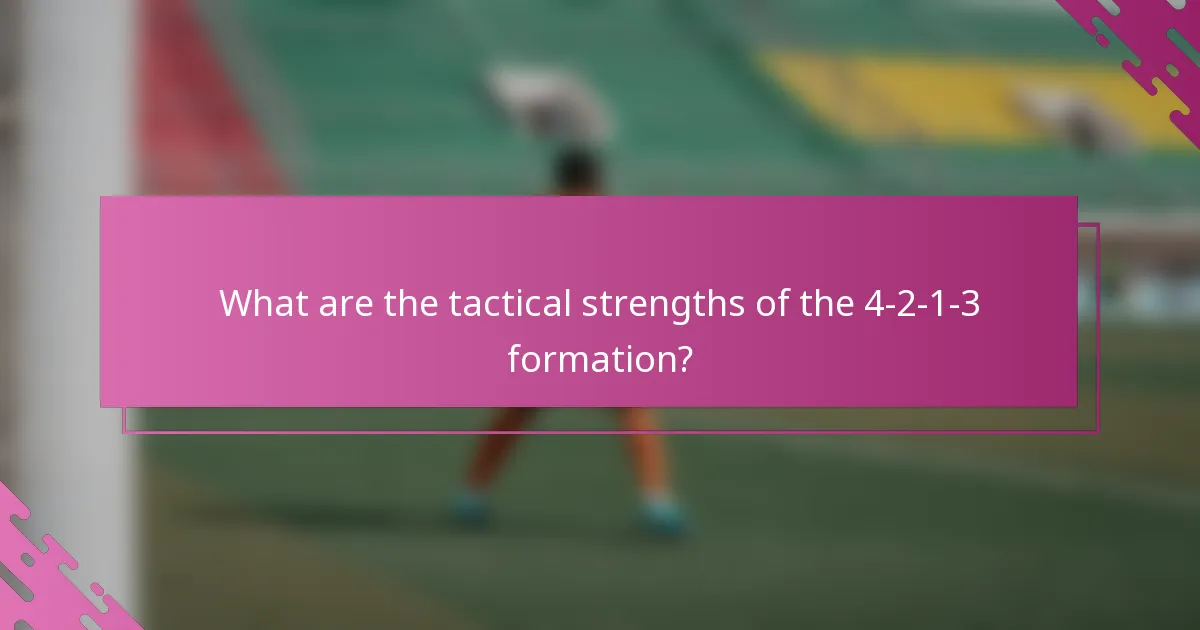 What are the tactical strengths of the 4-2-1-3 formation?