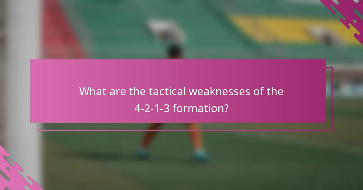 What are the tactical weaknesses of the 4-2-1-3 formation?