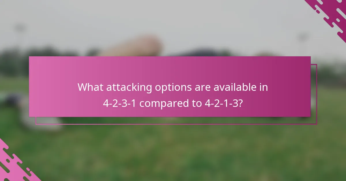 What attacking options are available in 4-2-3-1 compared to 4-2-1-3?
