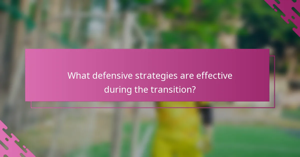 What defensive strategies are effective during the transition?