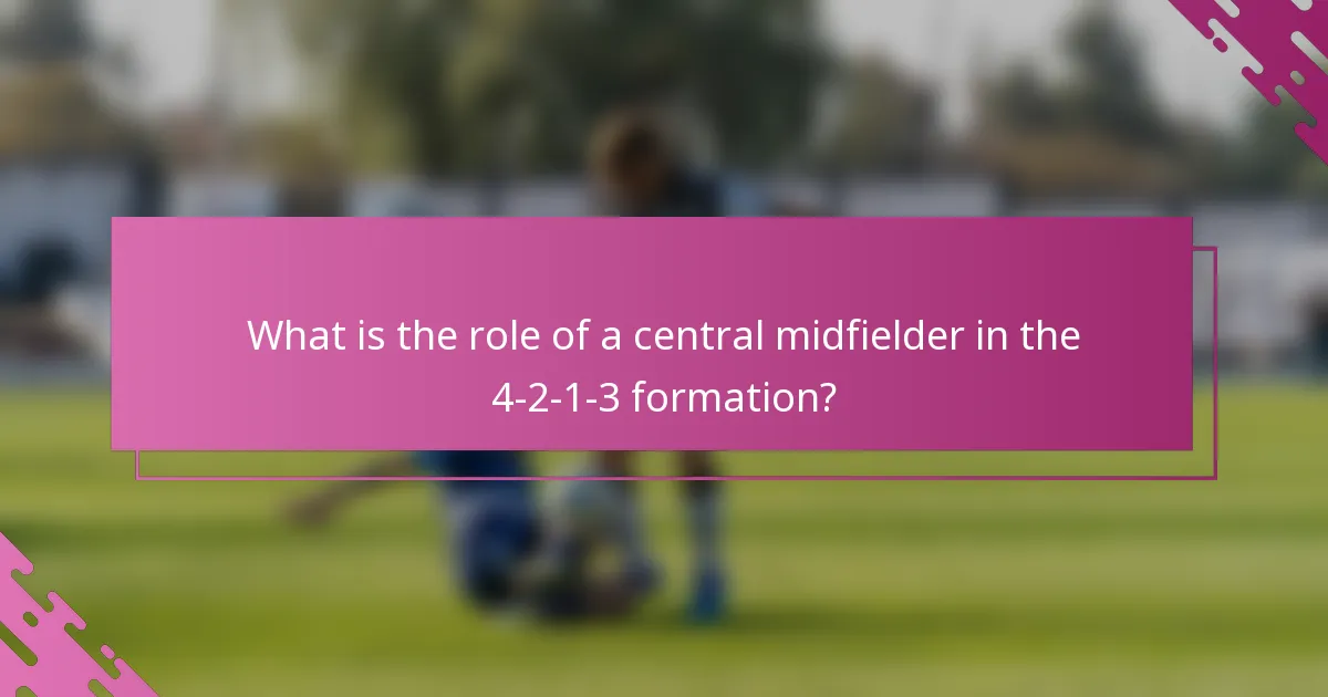 What is the role of a central midfielder in the 4-2-1-3 formation?