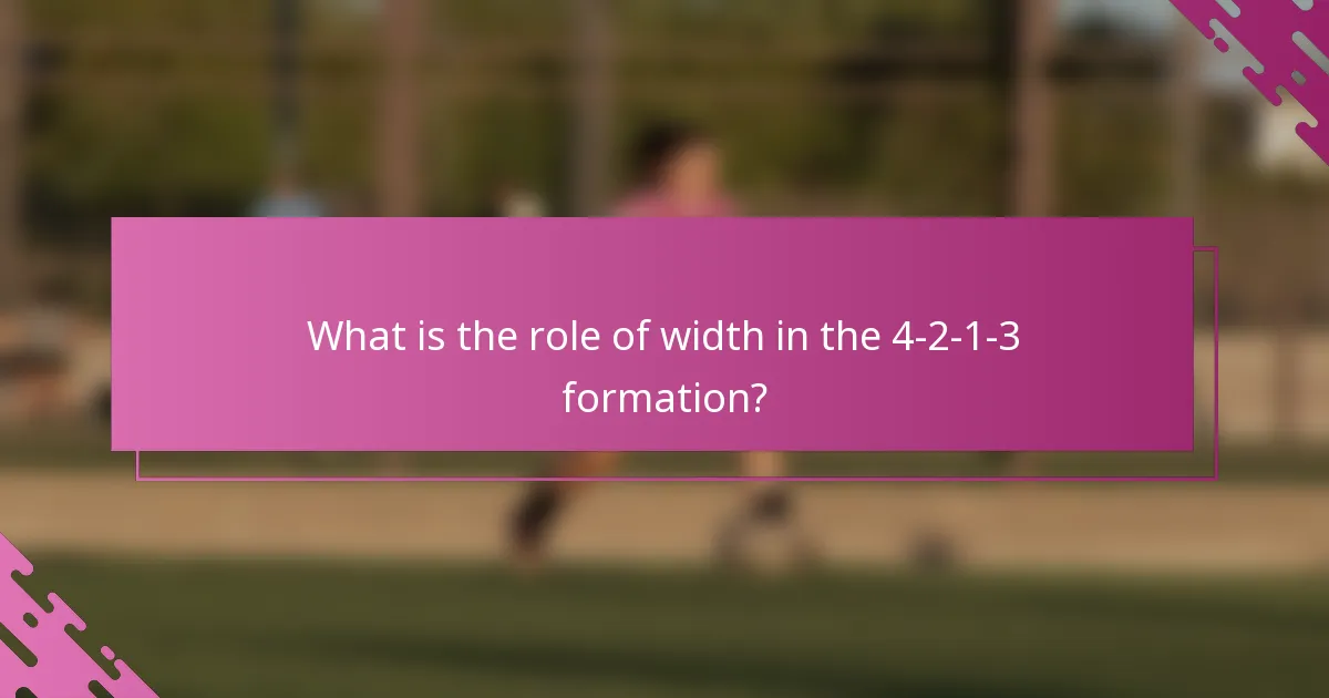 What is the role of width in the 4-2-1-3 formation?