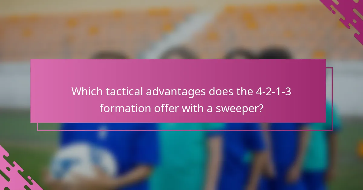 Which tactical advantages does the 4-2-1-3 formation offer with a sweeper?